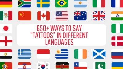 650+ Ways to Say “Tattoos” in Different Languages
